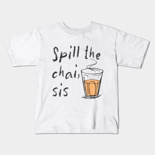 Spill The Chai Indian Tea Lovers Kids T-Shirt